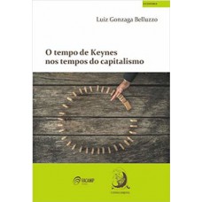 O TEMPO DE KEYNES NOS TEMPOS DO CAPITALISMO