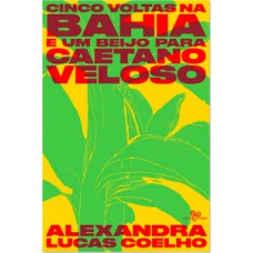 Cinco voltas na Bahia e um beijo para Caetano Veloso