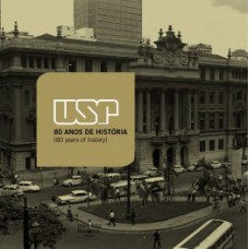 USP: 80 ANOS DE HISTÓRIA / 80 YEARS OF HISTORY