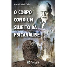 O CORPO COMO UM SUJEITO DA PSICANÁLISE