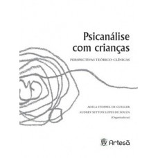 PSICANÁLISE COM CRIANÇAS: PERSPECTIVAS TEÓRICO-CLÍNICAS