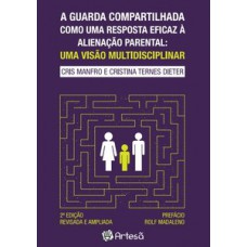 A GUARDA COMPARTILHADA COMO UMA RESPOSTA EFICAZ À ALIENAÇÃO PARENTAL: UMA VISÃO MULTIDISCIPLINAR