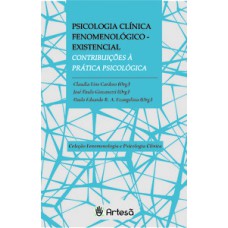 PSICOLOGIA CLÍNICA FENOMENOLÓGICO-EXISTENCIAL: CONTRIBUIÇÕES À PRÁTICA PSICOLÓGICA