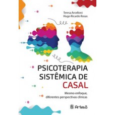 PSICOTERAPIA SISTÊMICA DE CASAL: MESMO ENFOQUE, DIFERENTES PERSPECTIVAS CLÍNICAS