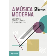 A MUSICA MODERNA - UMA HISTORIA CONCISA