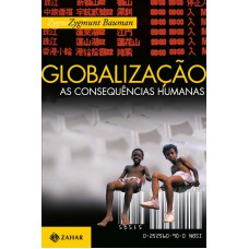 GLOBALIZAÇÃO: AS CONSEQÜÊNCIAS HUMANAS