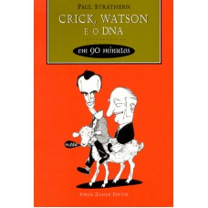 CRICK, WATSON E O DNA EM 90 MINUTOS