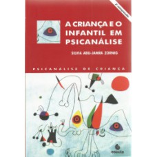 A CRIANÇA E O INFANTIL EM PSICANÁLISE