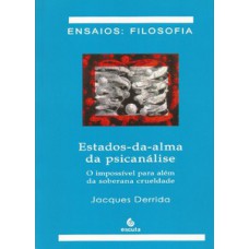 ESTADOS-DA-ALMA DA PSICANÁLISE: O IMPOSSÍVEL PARA ALÉM DA SOBERANA CRUELDADE