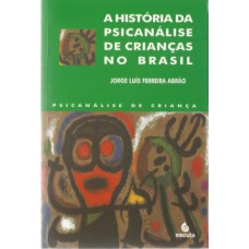 A HISTÓRIA DA PSICANÁLISE DE CRIANÇAS NO BRASIL