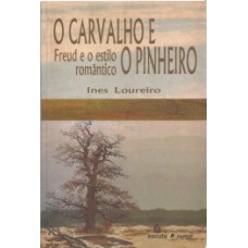 O CARVALHO E O PINHEIRO: FREUD E O ESTILO ROMÂNTICO