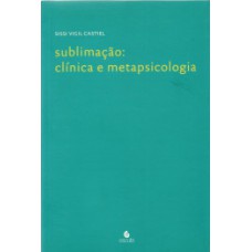 SUBLIMAÇÃO: CLÍNICA E METAPSICOLOGIA