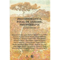 PSICOSSOMÁTICA, FINAL DE ANÁLISE, PSICOTERAPIA E OUTROS ESTUDOS: LIVRO ANUAL DE PSICANÁLISE XXVI - 2012