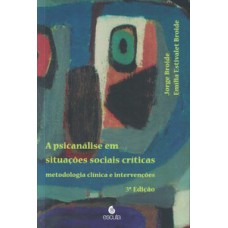 A PSICANÁLISE EM SITUAÇÕES SOCIAIS CRÍTICAS: METODOLOGIA CLÍNICA E INTERVENÇÕES