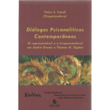 DIÁLOGOS PSICANALÍTICOS CONTEMPORÂNEOS: O REPRESENTÁVEL E O IRREPRESENTÁVEL EM ANDRÉ GREEN E THOMAS H. OGDEN