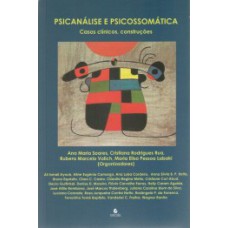 PSICANÁLISE E PSICOSSOMÁTICA: CASOS CLÍNICOS, CONSTRUÇÕES