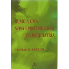 RUMO A UMA NOVA EPISTEMOLOGIA DA PSIQUIATRIA