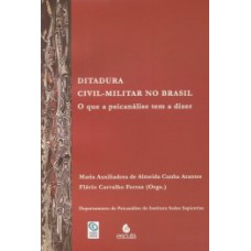 DITADURA CIVIL-MILITAR NO BRASIL: O QUE A PSICANÁLISE TEM A DIZER