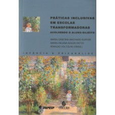 PRATICAS INCLUSIVAS EM ESCOLAS TRANSFORMADORAS: ACOLHENDO O ALUNO-SUJEITO
