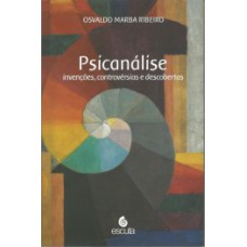 PSICANÁLISE: INVENÇÕES, CONTROVÉRSIAS E DESCOBERTAS