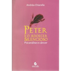 PETER E O ADOECER SILENCIOSO: PSICANÁLISE E CÂNCER