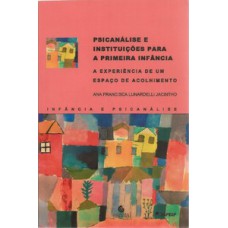 PSICANÁLISE E INSTITUIÇÕES PARA A PRIMEIRA INFÂNCIA: A EXPERIÊNCIA DE UM ESPAÇO DE ACOLHIMENTO