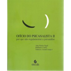 OFÍCIO DO PSICANALISTA II: POR QUE NÃO REGULAMENTAR A PSICANÁLISE