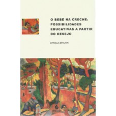 O BEBÊ NA CRECHE: POSSIBILIDADES EDUCATIVAS A PARTIR DO DESEJO