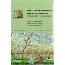 PRÁTICAS INCLUSIVAS II: DESAFIOS PARA O ENSINO E A APRENDIZAGEM DO ALUNO-SUJEITO