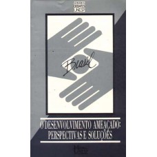 Brasil, o desenvolvimento ameaçado: Perspectivas e soluções