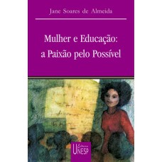 Mulher e educação: A paixão pelo possível