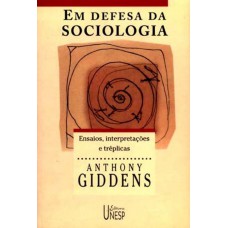 Em defesa da Sociologia: Ensaios, interpretações e tréplicas