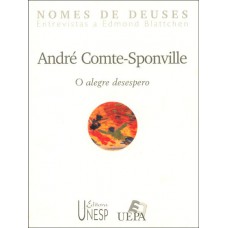 André Comte-Sponville: O alegre desespero