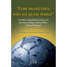 Com brasileiro, não há quem possa!: Futebol e identidade nacional em José Lins do Rego, Mário Filho e Nelson Rodrigues