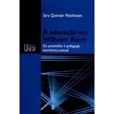 A educação em Wilhelm Reich: Da psicanálise à pedagogia econômico-sexual