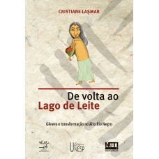 De volta ao Lago de Leite: Gênero e transformação no Alto Rio Negro