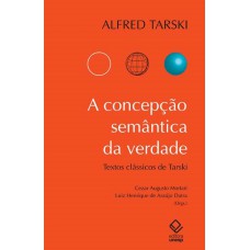 A concepção semântica da verdade: Textos clássicos de Alfred Tarski