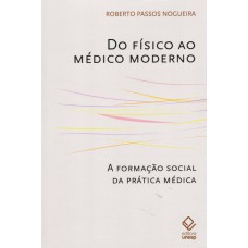 Do físico ao médico moderno: A formação social da prática médica