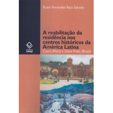 A reabilitação da residência no centro histórico da América Latina: Cusco (Peru) e Ouro Preto (Brasil)