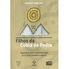 Filhos da Cobra de Pedra: Organização social e trajetórias Tuyuka no rio Tiquié (noroeste amazônico)