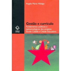 Gestão e currículo: Fundamentos políticos e epistemológicos dos projetos Escola Cidadã e Cidade Educadora