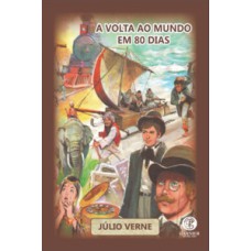 A VOLTA AO MUNDO EM 80 DIAS - JÚLIO VERNE