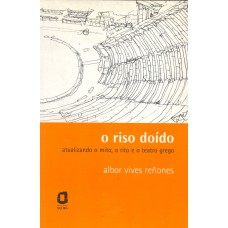 O riso doído: atualizando o mito, o rito e o teatro grego