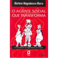 O agente social que transforma: o sociodrama na organização de grupos