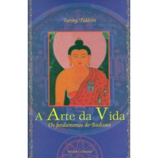 A ARTE DA VIDA: OS FUNDAMENTOS DO BUDISMO