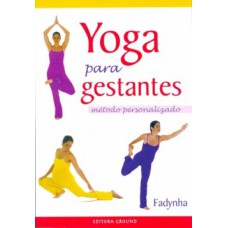 YOGA PARA GESTANTES: MÉTODO PERSONALIZADO