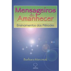 MENSAGEIROS DO AMANHECER: ENSINAMENTOS DAS PLÊIADES