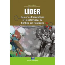 LÍDER: GESTOR DE EXPECTATIVAS E TRANSFORMADOR DE SONHOS EM REALIDADE