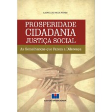 PROSPERIDADE CIDADANIA JUSTIÇA SOCIAL: AS SEMELHANÇAS QUE FAZEM A DIFERENÇA