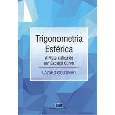 TRIGONOMETRIA ESFÉRICA: A MATEMÁTICA DE UM ESPAÇO CURVO